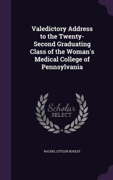 Valedictory Address To The Twenty-Second Graduating Class Of The Woman's Medical College Of Pennsylvania