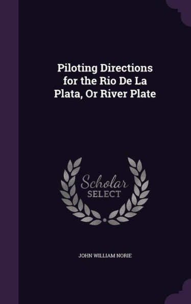 Piloting Directions For The Rio De La Plata, Or River Plate