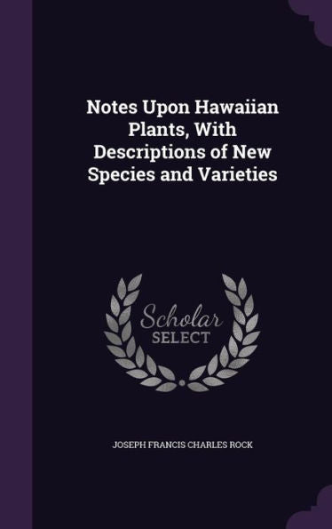 Notes Upon Hawaiian Plants, With Descriptions Of New Species And Varieties