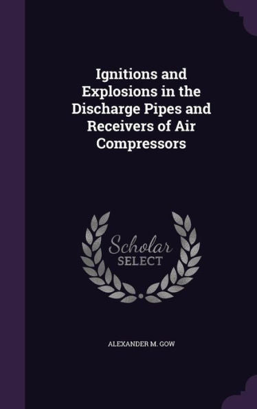 Ignitions And Explosions In The Discharge Pipes And Receivers Of Air Compressors