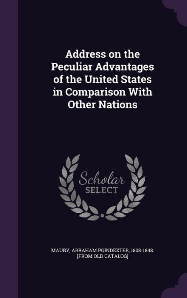 Address On The Peculiar Advantages Of The United States In Comparison With Other Nations