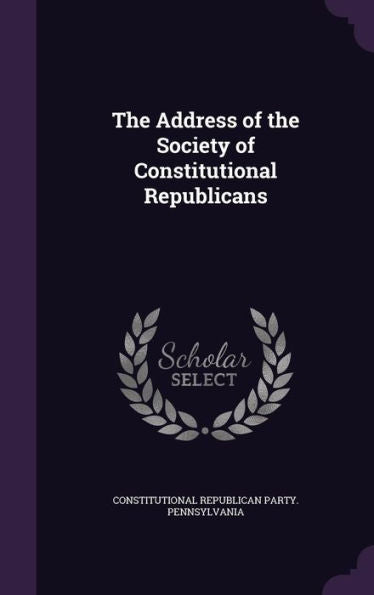 The Address Of The Society Of Constitutional Republicans