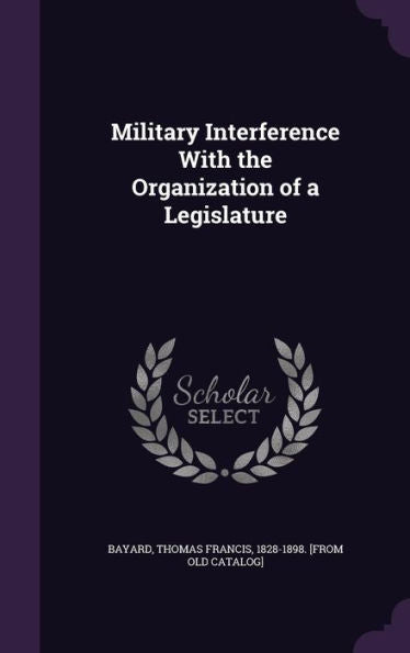 Military Interference With The Organization Of A Legislature