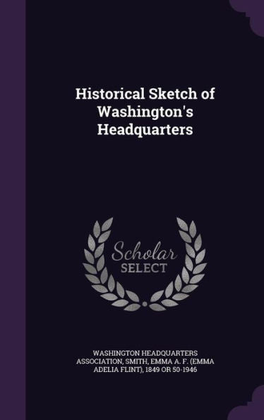 Historical Sketch Of Washington's Headquarters