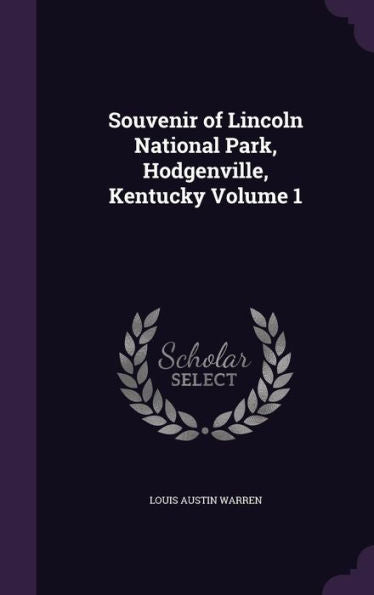 Souvenir Of Lincoln National Park, Hodgenville, Kentucky Volume 1