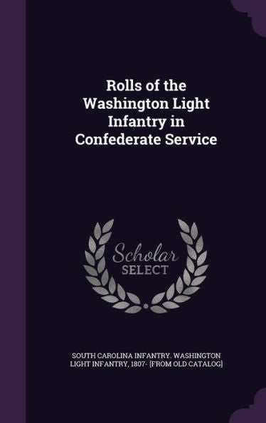 Rolls Of The Washington Light Infantry In Confederate Service