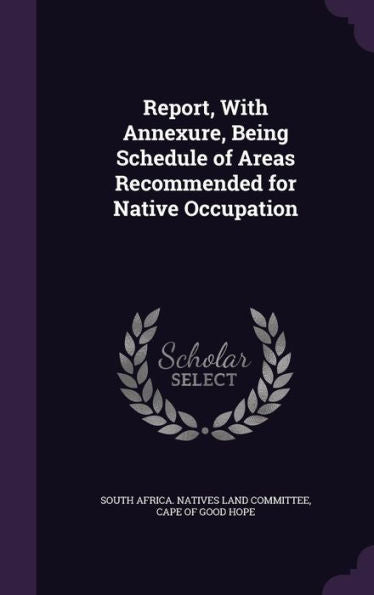 Report, With Annexure, Being Schedule Of Areas Recommended For Native Occupation
