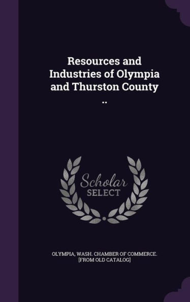 Resources And Industries Of Olympia And Thurston County ..