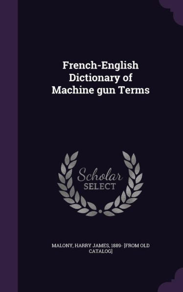 French-English Dictionary Of Machine Gun Terms