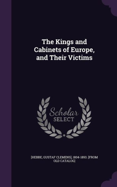 The Kings And Cabinets Of Europe, And Their Victims
