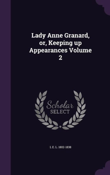 Lady Anne Granard, Or, Keeping Up Appearances Volume 2