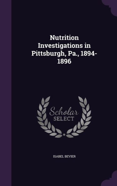 Nutrition Investigations In Pittsburgh, Pa., 1894-1896