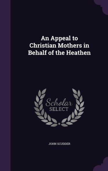 An Appeal To Christian Mothers In Behalf Of The Heathen