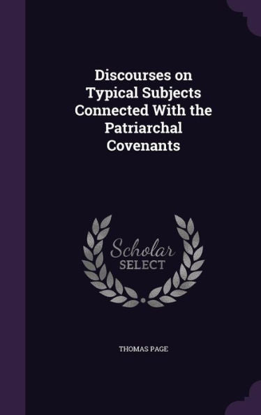 Discourses On Typical Subjects Connected With The Patriarchal Covenants