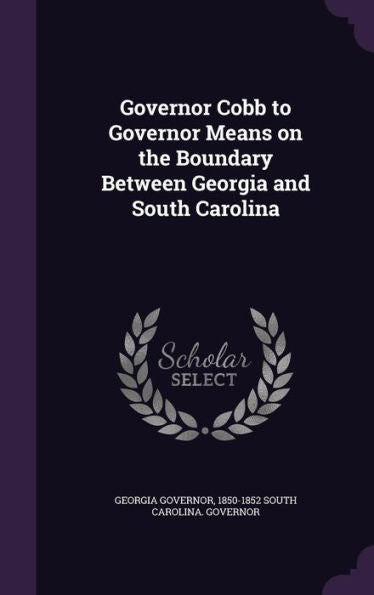 Governor Cobb To Governor Means On The Boundary Between Georgia And South Carolina