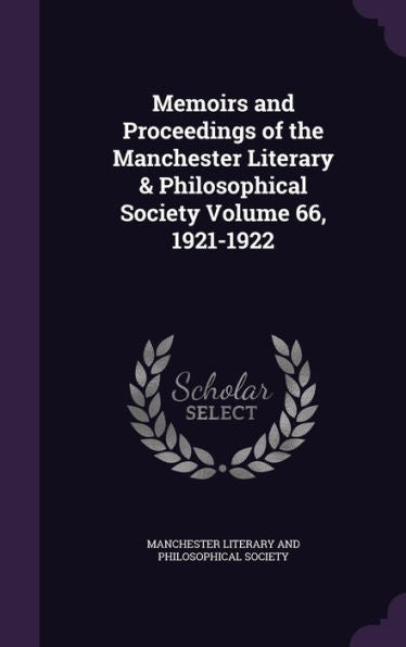 Memoirs And Proceedings Of The Manchester Literary & Philosophical Society Volume 66, 1921-1922