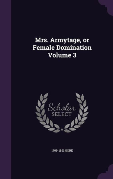 Mrs. Armytage, Or Female Domination Volume 3