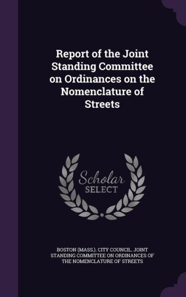 Report Of The Joint Standing Committee On Ordinances On The Nomenclature Of Streets
