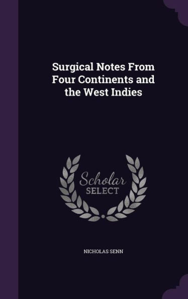 Surgical Notes From Four Continents And The West Indies
