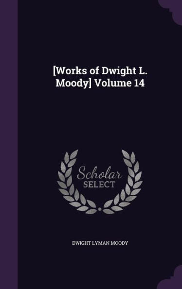 [Works Of Dwight L. Moody] Volume 14