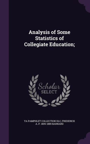 Analysis Of Some Statistics Of Collegiate Education;