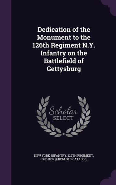 Dedication Of The Monument To The 126Th Regiment N.Y. Infantry On The Battlefield Of Gettysburg