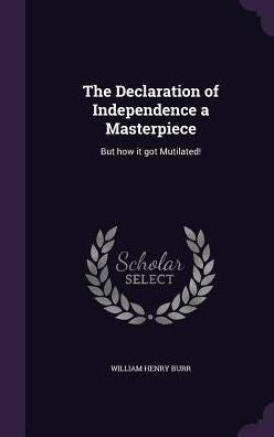 The Declaration Of Independence A Masterpiece: But How It Got Mutilated!