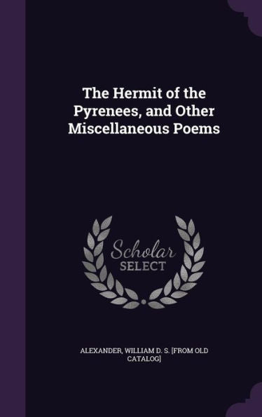 The Hermit Of The Pyrenees, And Other Miscellaneous Poems