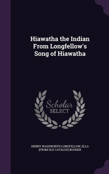 Hiawatha The Indian From Longfellow's Song Of Hiawatha