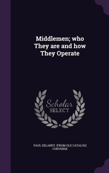 Middlemen; Who They Are And How They Operate