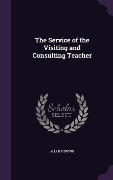 The Service Of The Visiting And Consulting Teacher