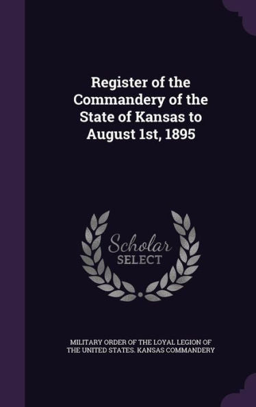 Register Of The Commandery Of The State Of Kansas To August 1St, 1895