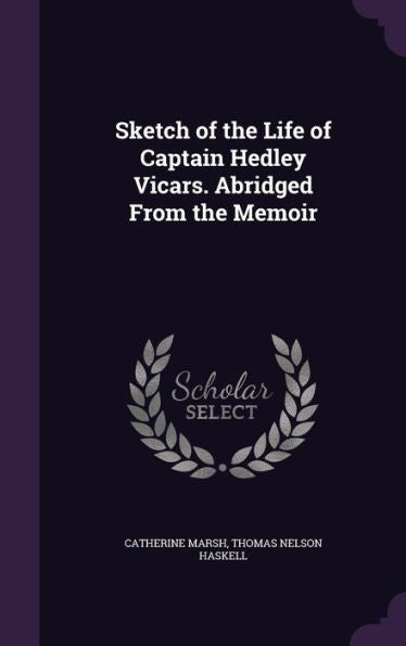 Sketch Of The Life Of Captain Hedley Vicars. Abridged From The Memoir