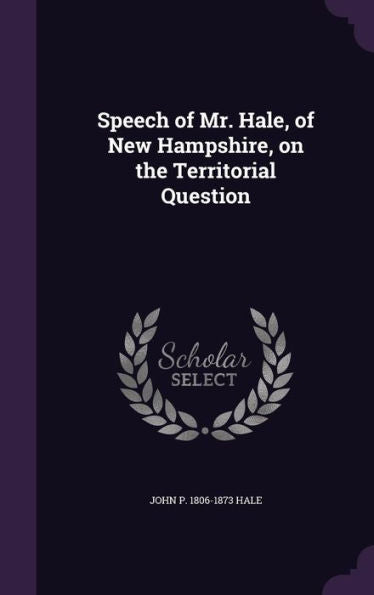 Speech Of Mr. Hale, Of New Hampshire, On The Territorial Question