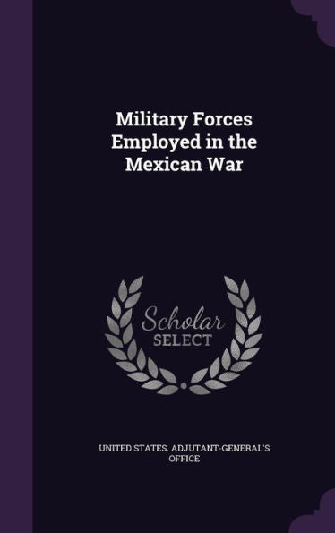 Military Forces Employed In The Mexican War