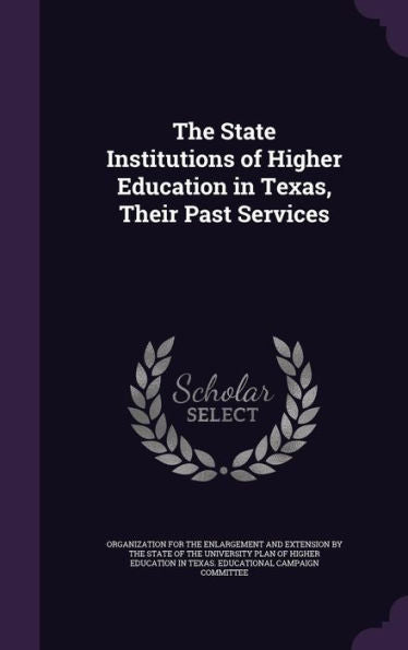 The State Institutions Of Higher Education In Texas, Their Past Services