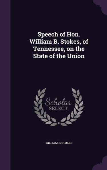 Speech Of Hon. William B. Stokes, Of Tennessee, On The State Of The Union