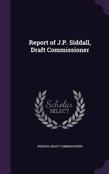 Report Of J.P. Siddall, Draft Commissioner