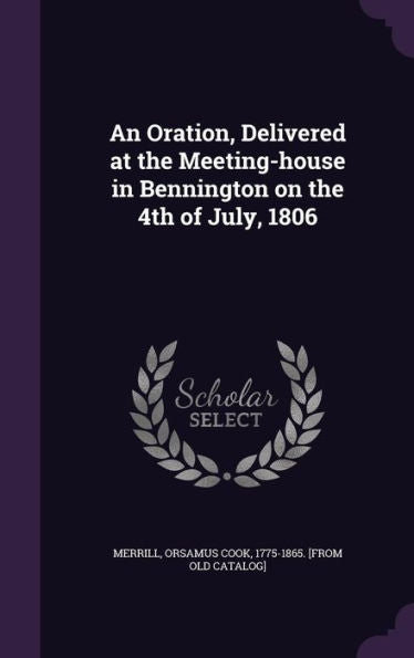 An Oration, Delivered At The Meeting-House In Bennington On The 4Th Of July, 1806