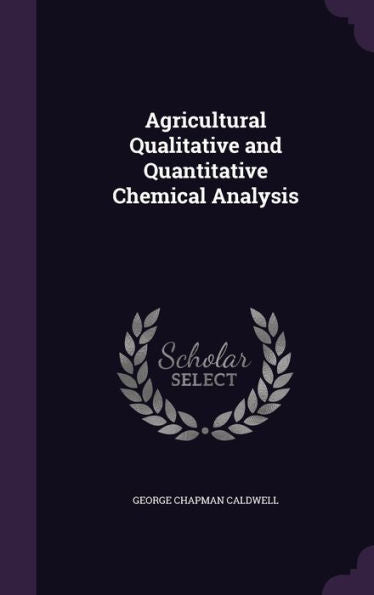 Agricultural Qualitative And Quantitative Chemical Analysis