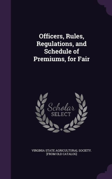 Officers, Rules, Regulations, And Schedule Of Premiums, For Fair