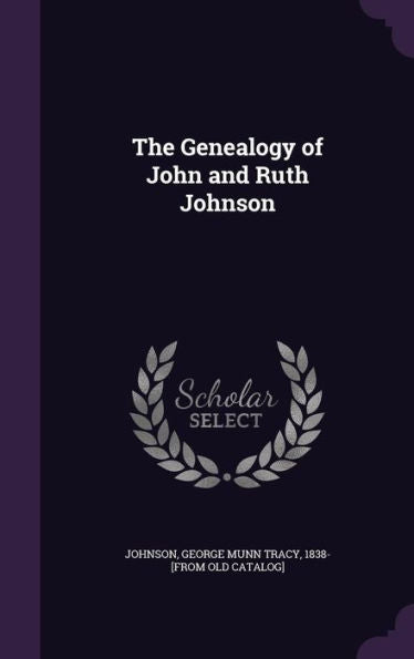 The Genealogy Of John And Ruth Johnson