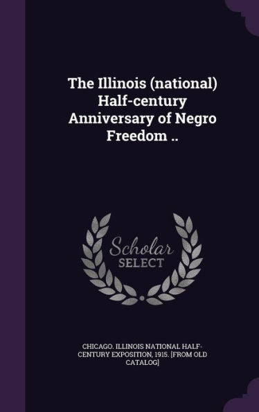 The Illinois (National) Half-Century Anniversary Of Negro Freedom ..