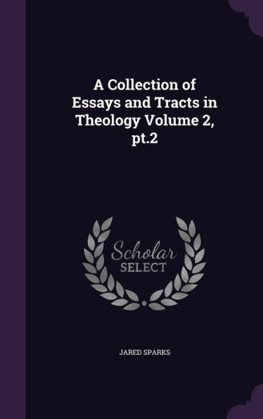 A Collection Of Essays And Tracts In Theology Volume 2, Pt.2