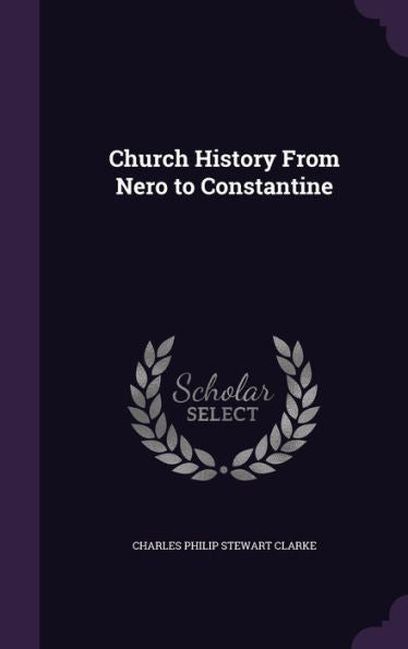 Church History From Nero To Constantine