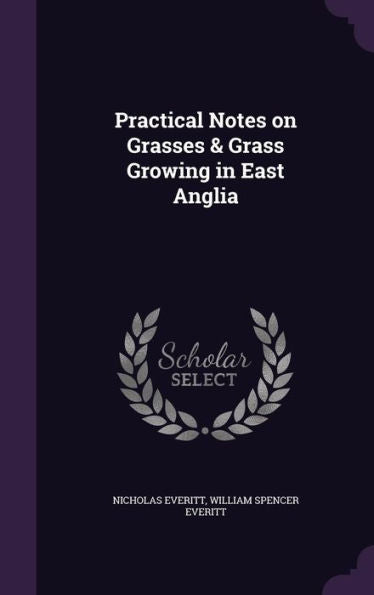 Practical Notes On Grasses & Grass Growing In East Anglia