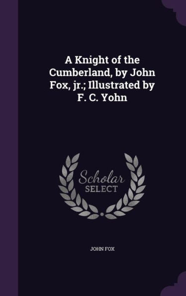 A Knight Of The Cumberland, By John Fox, Jr.; Illustrated By F. C. Yohn