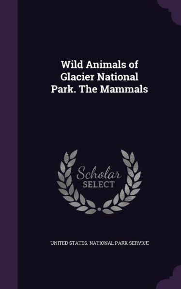 Wild Animals Of Glacier National Park. The Mammals