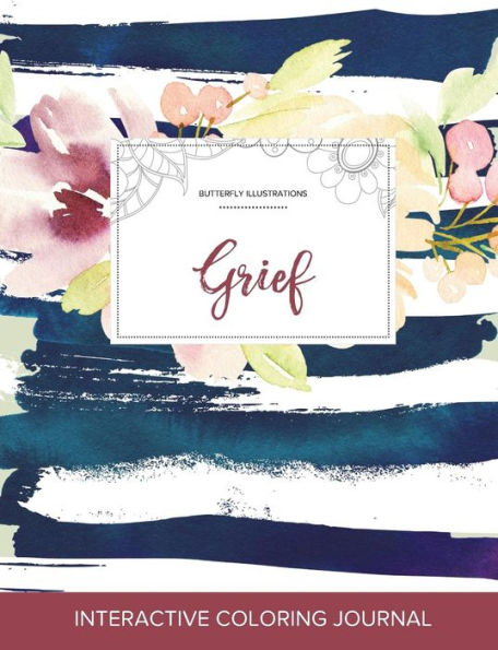 Adult Coloring Journal: Grief (Butterfly Illustrations, Nautical Floral)