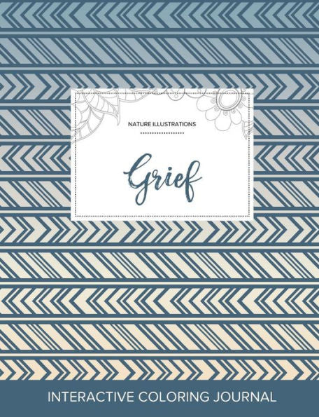 Adult Coloring Journal: Grief (Nature Illustrations, Tribal)